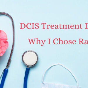 Stethoscope with rose. DCIS treatment decisions, why I chose radiation.