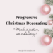 White backdrop with pine branches and pink christmas ornaments. Text reads progressive christmas decorating: Make it festive not exhausting