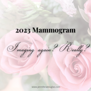 Rose background with text in front "2023 Mammogram, Imaging Again, really?"