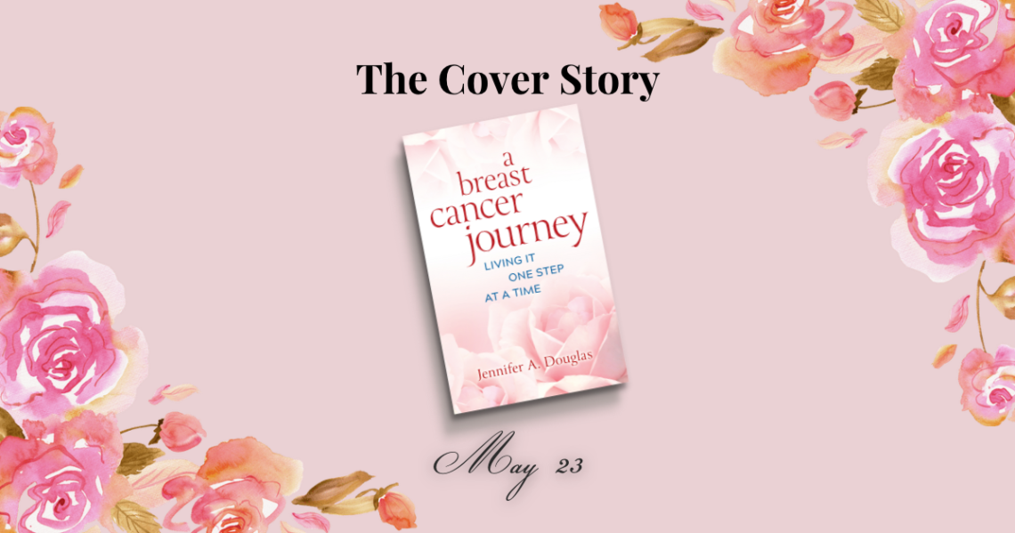 The Cover Story, May 23. Picture of book cover of A Breast Cancer Journey: Living it One Step at a Time
