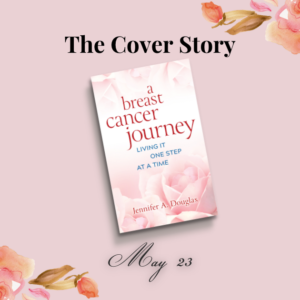The Cover Story, May 23. Picture of book cover of A Breast Cancer Journey: Living it One Step at a Time