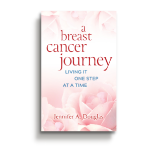 Book Cover of "A Breast Cancer Journey: Living it One Step at A Time"