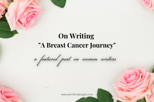 Pink roses on white background. Text reads "On Writing A Breast Cancer Journey- a featured post on Women writers