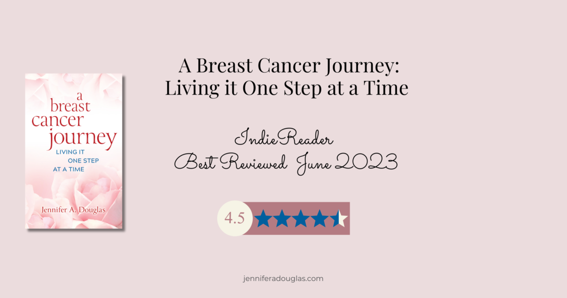 Pink background with image of book A Breast cancer journey living it one step at a time. Text reads IndieReader Best Reviewed June 2023 with 4.5 stars