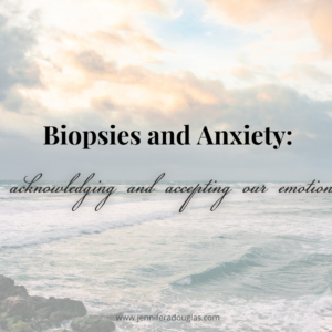 Picture of the ocean with clouds overhead. Text reads Biopsies and Anxiety: acknowledging and accepting our emotions