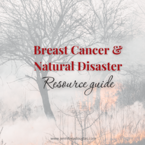 breast cancer and natural disaster resource guide with background image of a fire on a hillside