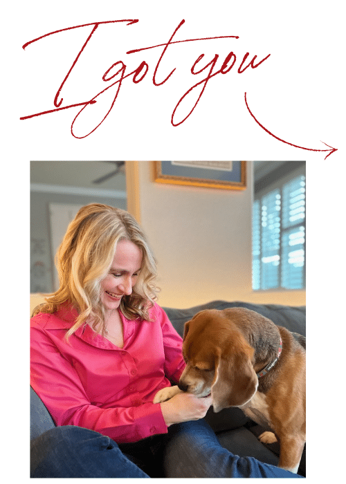 text reads I got you. Photo of Author and beagle on couch