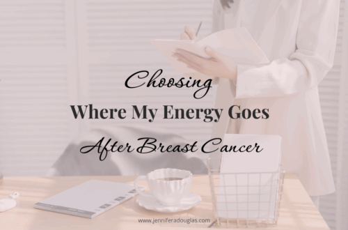 Image of a desk with text reading choosing where my energy goes after breast cancer.