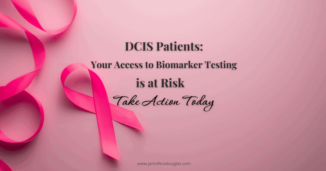 Pink background with a breast cancer pink ribbon. Text reads DCIS patients Your access to biomarker testing is at risk take action today.