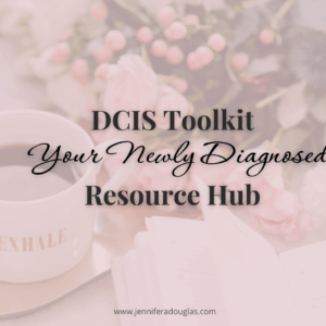 Pink background with flowers and a coffee cup. Text reads DCIS toolkit your newly diagnosed resource hub