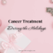 Pink background with pink Christmas ornaments, a pine branch and a present. The text reads cancer treatment during the holidays.
