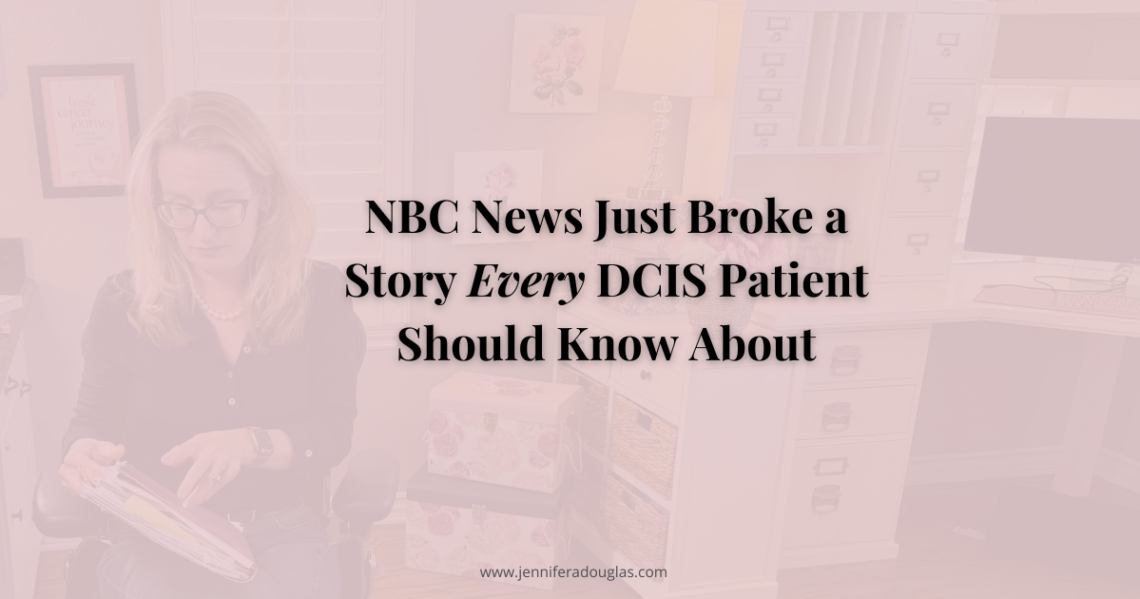 Jennifer Douglas reviewing paperwork at her desk in a home office, with the text overlay: 'NBC News Just Broke a Story Every DCIS Patient Should Know About.